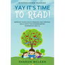 Kindergarten Reading: YAY IT'S TIME TO READ! - Improve Your Child's Reading and Writing Skills With This Kindergarten Workbook Age 5-6
