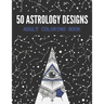 50 Astrology Designs: Adult Coloring Book - Over 50 coloring pages to color.