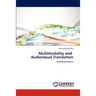 Multimodality and Audiovisual Translation
