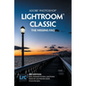 Adobe Photoshop Lightroom Classic - The Missing FAQ (2022 Release): Real Answers to Real Questions Asked by Lightroom Users
