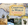 Charting the World: Geography and Maps from Cave Paintings to GPS with 21 Activities Volume 36