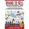Brand to Sell: Proven Strategies to Build a Powerful Strong Brand