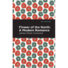 Flower of the North: A Modern Romance