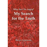 Why Am I so Angry?: My Search for the Truth
