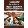 Teaching for Inclusion in Higher Education: Pedagogies and Digital Practice