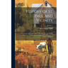History Of St. Paul And Vicinity: A Chronicle Of Progress And A Narrative Account Of The Industries, Institutions, And People Of The City And Its Trib