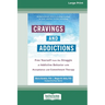 Cravings and Addictions: Free Yourself from the Struggle of Addictive Behavior with Acceptance and Commitment Therapy [Large Print 16 Pt Edition]