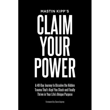 Claim Your Power: A 40-Day Journey to Dissolve the Hidden Trauma That's Kept You Stuck and Finally Thrive in Your Life's Unique Purpose