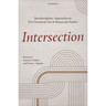 Intersection: Interdisciplinary Approaches to New Testament Text and Manuscript Studies