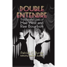 Double Entendre (hardback): The Parallel Lives of Mae West and Rae Bourbon