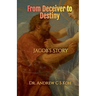 From Deceiver to Destiny: Jacob's Story