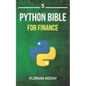 The Python Bible Volume 5: Python For Finance (Stock Analysis, Trading, Share Prices)