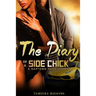 The Diary of a Side Chick: A Naptown Hood Drama