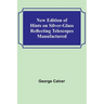 New Edition of Hints on Silver-Glass Reflecting Telescopes Manufactured