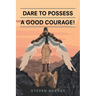 Dare to Possess-A Good Courage!