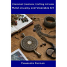 Chainmail Creations: Crafting Intricate Metal Jewelry and Wearable Art
