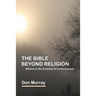 The Bible Beyond Religion: Witness to the Evolution of Consciousness