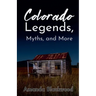 Colorado Legends, Myths, and More