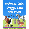 Hounds, Cats, Bunny, Bees and More