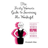The Feisty Woman's Guide to Surviving Mr. Wonderful: "Feisty Women Helping Feisty Women"