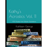 Kathy's Acrostics Vol. 11: 100 Puzzles from Eclectic Quotations