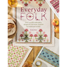 Everyday Folk: Over 175 Folk Embroidery Designs for the Home, Inspired by Traditional Textiles