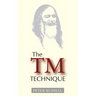 The TM Technique: An Introduction to Transcendental Meditation and the Teachings of Maharishi Mahesh Yogi