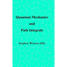 Quantum Mechanics and Path Integrals: Book 4 of Physics from Maximal Information Emanation