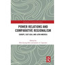 Power Relations and Comparative Regionalism: Europe, East Asia and Latin America
