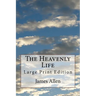 The Heavenly Life: Large Print Edition