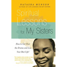Spiritual Lessons for My Sisters: How to Get Over the Drama and Live Your Best Life!