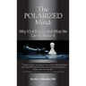 The Polarized Mind: Why It's Killing Us and What We Can Do about It