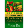 The Five Greatest Secrets of Poker and Life: How to Win at Whatever You Do