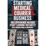 Starting Medical Courier Business: The Complete Guide to Success in Healthcare Logistics