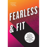 Fearless & Fit: A Holistic Workout Journal for a Leaner, Unstoppable You