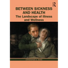 Between Sickness and Health: The Landscape of Illness and Wellness