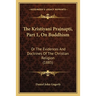 The Kristiyani Prajnapti, Part 1, On Buddhism: Or The Evidences And Doctrines Of The Christian Religion (1885)