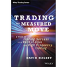 Trading the Measured Move: A Path to Trading Success in a World of Algos and High Frequency Trading