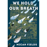 We Hold Our Breath: A Journey to Texas Between Storms