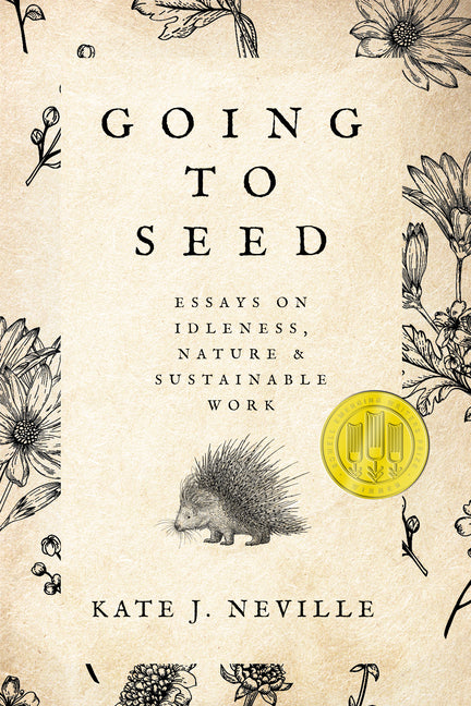 Going to Seed: Essays on Idleness, Nature, and Sustainable Work - Paperback by Books by splitShops