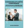 Communicate with Confidence: Proven Strategies to Enhance Your Skills and Make a Lasting Impression
