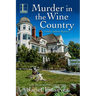 Murder in the Wine Country: A California B&b Cozy Mystery