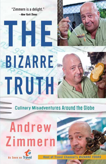 The Bizarre Truth: Culinary Misadventures Around the Globe - Paperback by Books by splitShops