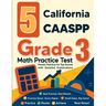 5 California CAASPP Grade 3 Math Practice Tests: Proven Practice for Top Scores with Detailed Explanations