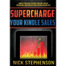 Supercharge Your Kindle Sales: Simple Strategies to Boost Organic Sales on Amazon and Blow up Your Author Mailing List