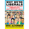 Why We're Liberals: A Handbook for Restoring America's Most Important Ideals