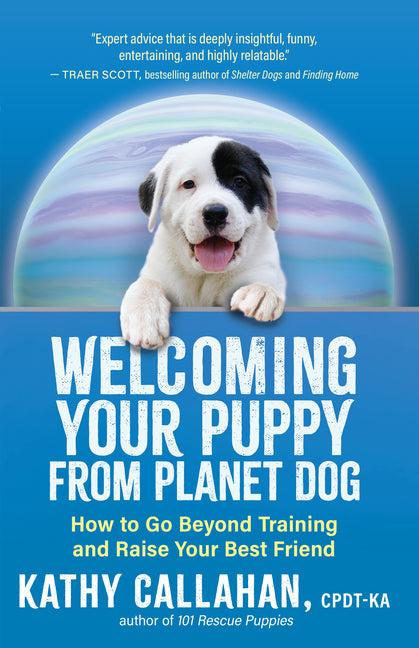 Welcoming Your Puppy from Planet Dog: How to Go Beyond Training and Raise Your Best Friend - Paperback by Books by splitShops