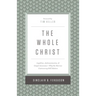 The Whole Christ: Legalism, Antinomianism, and Gospel Assurance--Why the Marrow Controversy Still Matters
