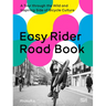 Easy Rider Road Book: A Tour Through the Wild and Inspiring Side of Bicycle Culture