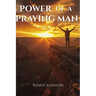 Power of a Praying Man: Prayer Life, Men's Spiritual Growth
